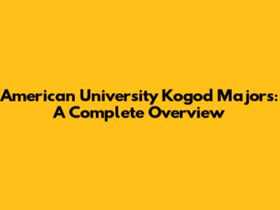 American University Kogod Majors: A Complete Overview