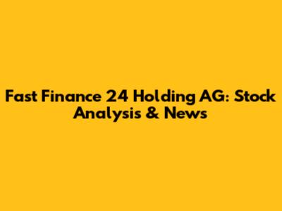 Fast Finance 24 Holding AG: Stock Analysis & News