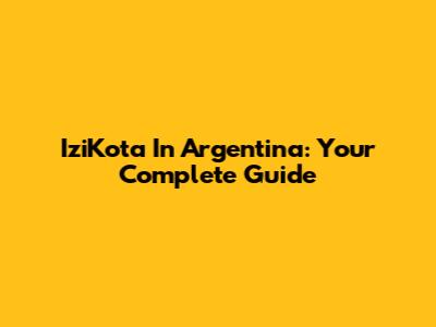 IziKota In Argentina: Your Complete Guide