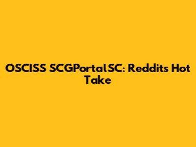 OSCISS SCGPortalSC: Reddit's Hot Take