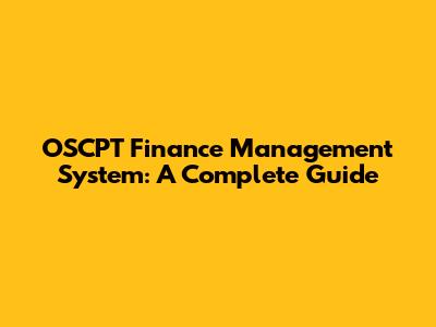 OSCPT Finance Management System: A Complete Guide